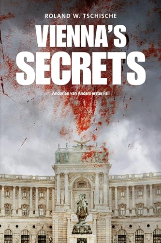 Vienna's Secrets: Privatdetektiv van Anders ermittelt am Tatort Wien. Ein Krimi.