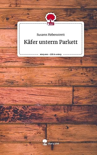 Käfer unterm Parkett. Life is a Story - story.one