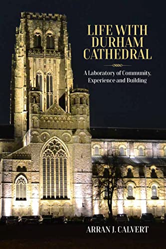 Life with Durham Cathedral: A Laboratory of Community, Experience and Building