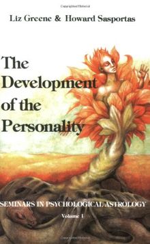 The Development of the Personality: Seminars in Psychological Astrology; V. 1: Seminars in Psychological Astrology Volume I