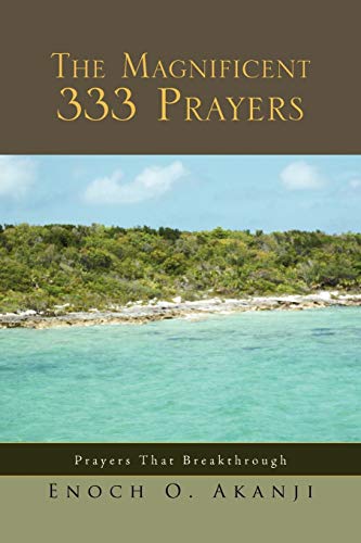 The Magnificent 333 Prayers: Prayers That Breakthrough