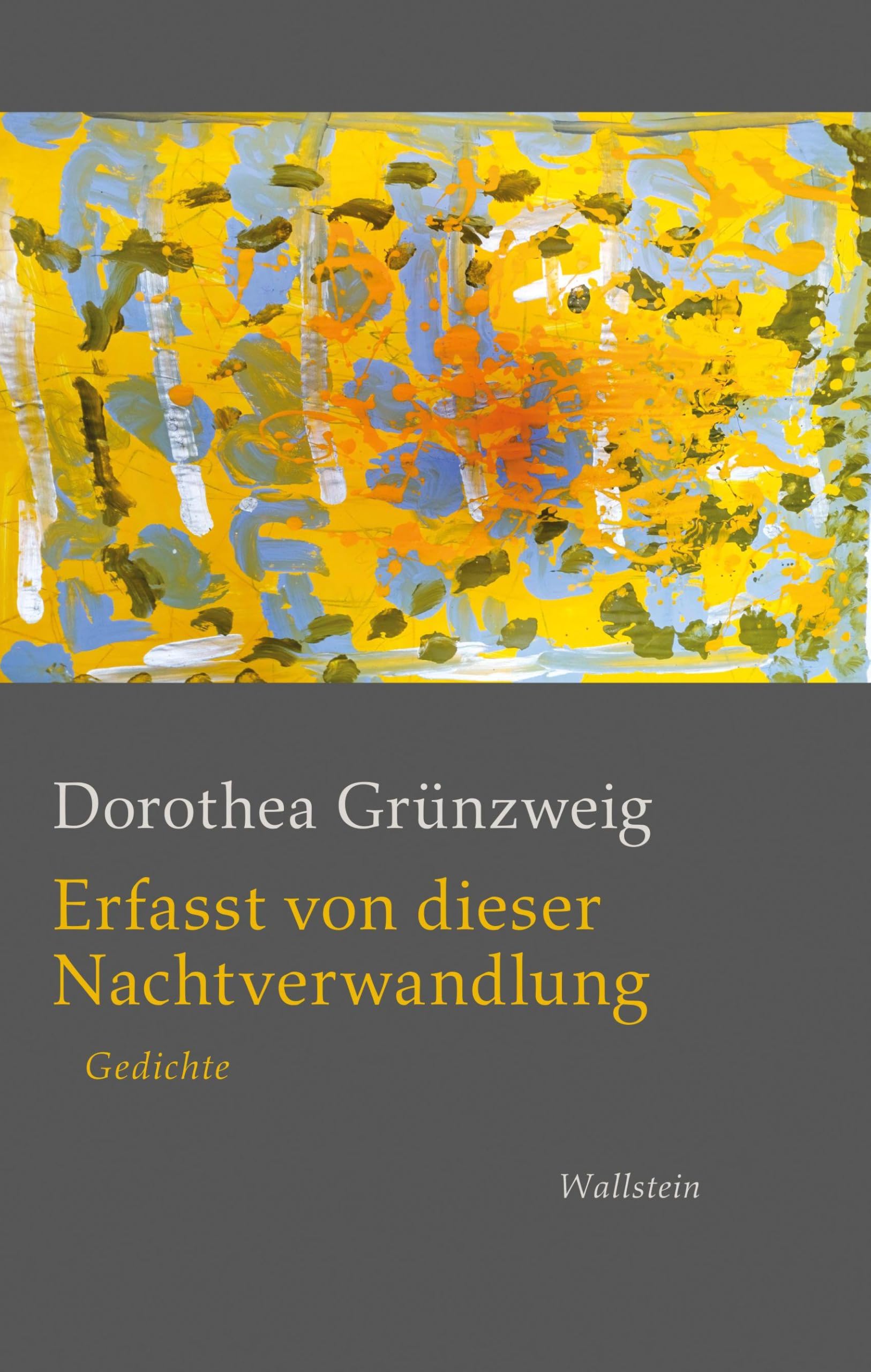 Grünzweig, Dorothea: Erfasst von dieser Nachtverwandlung