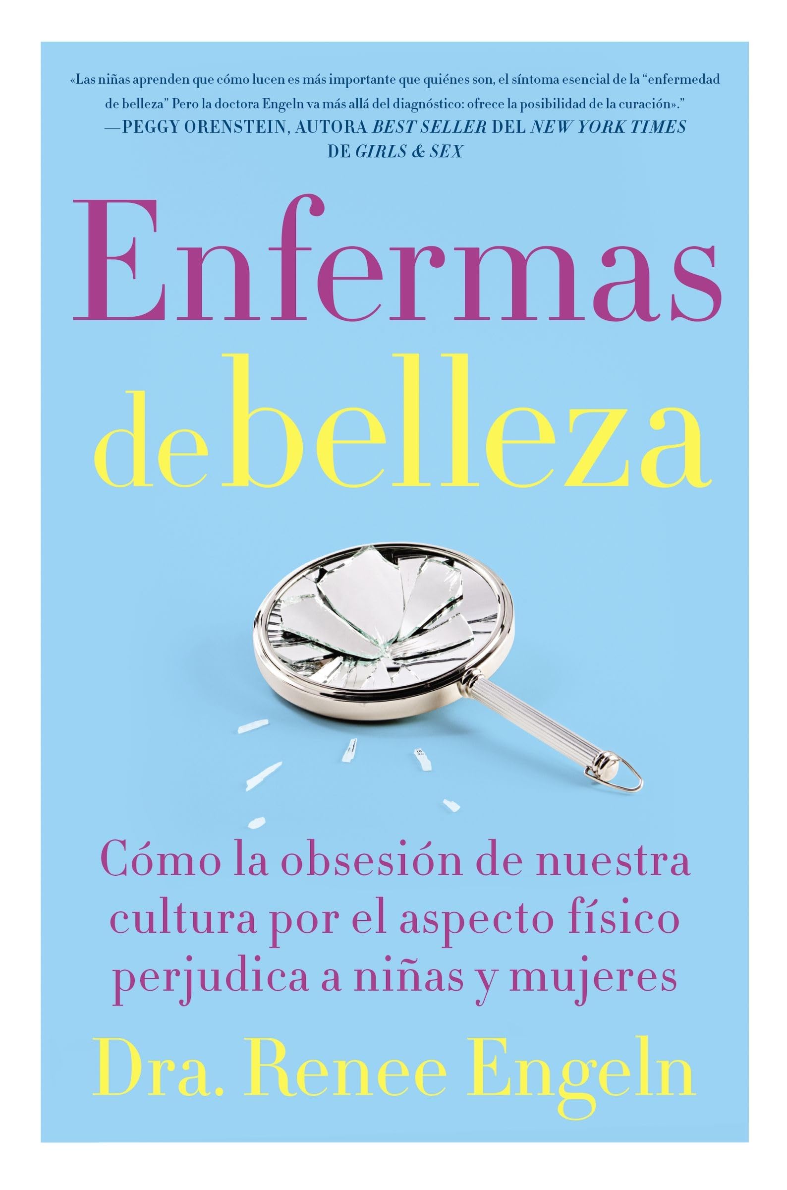 Enfermas de belleza: Cómo la obsesión de nuestra cultura por el aspecto físico hace daño a chicas y mujeres