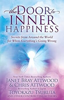 The Door to Inner Happiness: Secrets from Around the World for When Everything’s Going Wrong