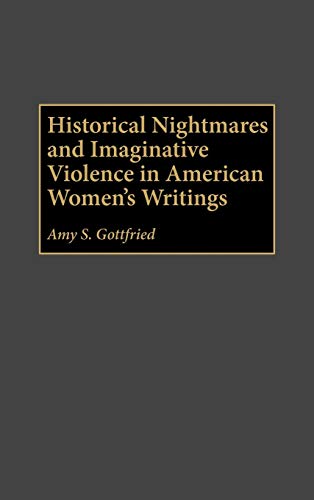 Historical Nightmares and Imaginative Violence in American Women's Writings (Contributions in Women's Studies)
