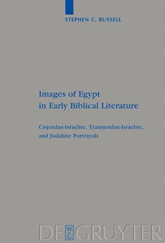 Images of Egypt in Early Biblical Literature: Cisjordan-Israelite, Transjordan-Israelite, and Judahite Portrayals (Beihefte zur Zeitschrift für die alttestamentliche Wissenschaft, Band 403)