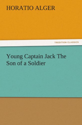 Young Captain Jack The Son of a Soldier (TREDITION CLASSICS)