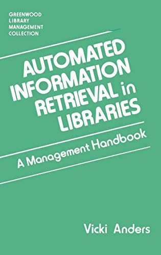 Automated Information Retrieval in Libraries: A Management Handbook (Greenwood Library Management Collection)