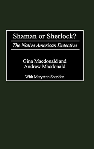 Shaman or Sherlock?: The Native American Detective (Contributions to the Study of Popular Culture)