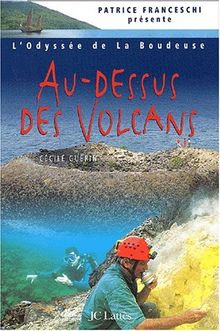 L'odyssée de La Boudeuse. Vol. 4. Au-dessus des volcans : quatrième expédition de la Boudeuse : Indonésie et Papouasie