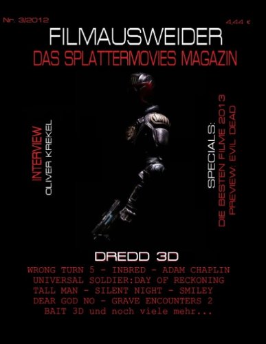 FILMAUSWEIDER - Das Splattermovies Magazin - Ausgabe 3 - Dredd 3D, Wrong Turn 5, Tall Men, Smiley, Cockneys vs Zombies, Universal Soldier: Day of ... neues Magazin rund um den blutigen Film