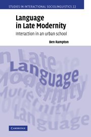 Language in Late Modernity: Interaction in an Urban School (Studies in Interactional Sociolinguistics, Band 22)