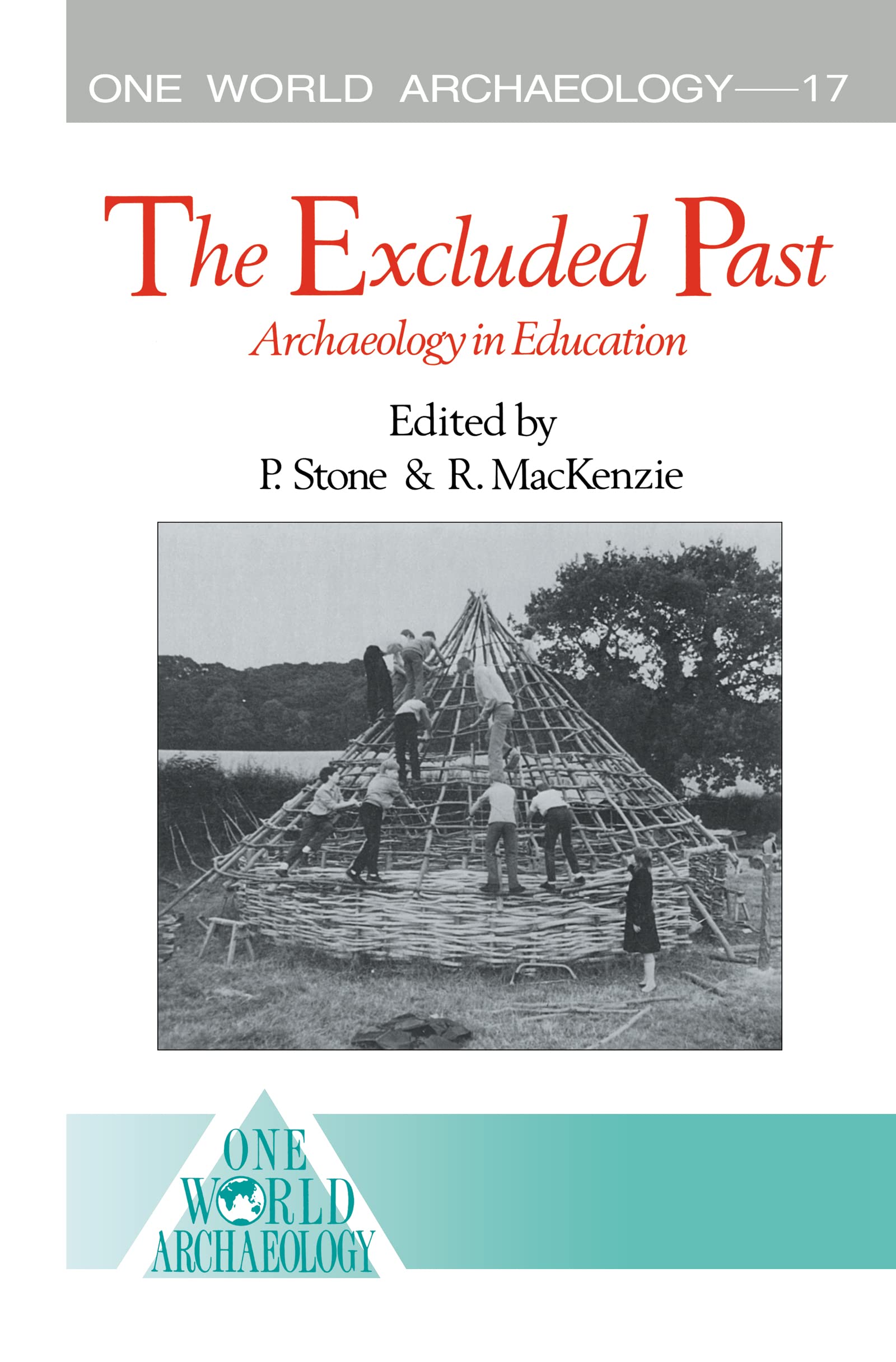 The Excluded Past: Archaeology in Education (One World Archaeology, Band 17)