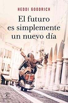 El futuro es simplemente un nuevo día (Espasa Narrativa)