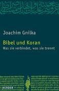 Bibel und Koran: Was sie verbindet, was sie trennt