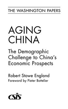 Aging China: The Demographic Challenge to China's Economic Prospects (The Washington Papers, Band 182)