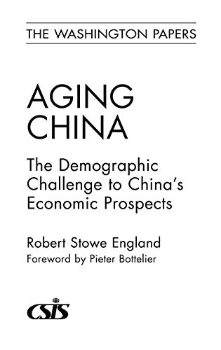 Aging China: The Demographic Challenge to China's Economic Prospects (The Washington Papers, Band 182)