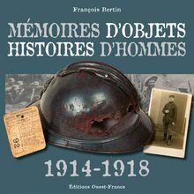MEMOIRES D'OBJETS HISTOIRE D'HOMMES 1914-1918