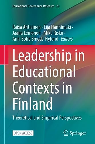 Leadership in Educational Contexts in Finland: Theoretical and Empirical Perspectives (Educational Governance Research, 23, Band 23)