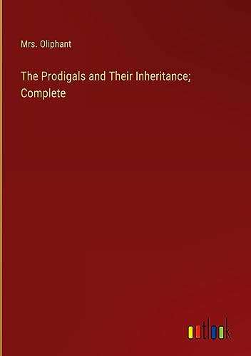The Prodigals and Their Inheritance; Complete