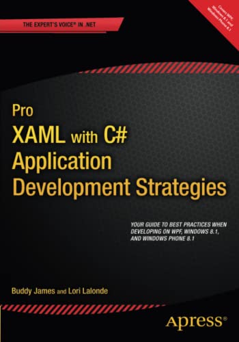 Buddy James Pro Xaml With C#, Application Development Strategies (covers Wpf, Windows 8.1, And Windows Phone 8.1)