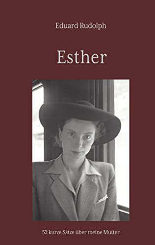 Esther: 52 kurze Sätze über meine Mutter