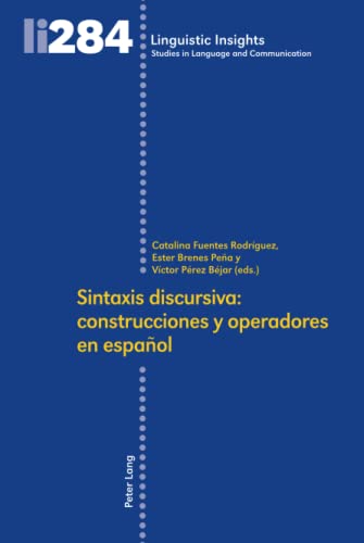 Sintaxis discursiva: construcciones y operadores en español: Construcciones y operadores en español/ The Syntactic Operator in Spanish ... in Language and Communication, Band 284)