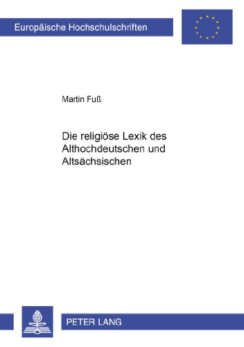 Die religiöse Lexik des Althochdeutschen und Altsächsischen (Europäische Hochschulschriften / European University Studies / Publications Universitaires Européennes)