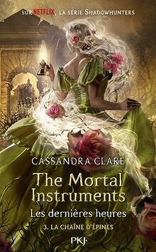 The mortal instruments, les dernières heures. Vol. 3. La chaîne d'épines