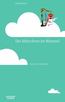 Der Münchner im Himmel: Bayerische Geschichten