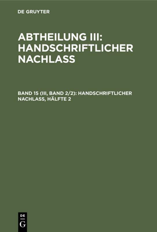 Handschriftlicher Nachlaß, Hälfte 2 (Abtheilung III: Handschriftlicher Nachlass)