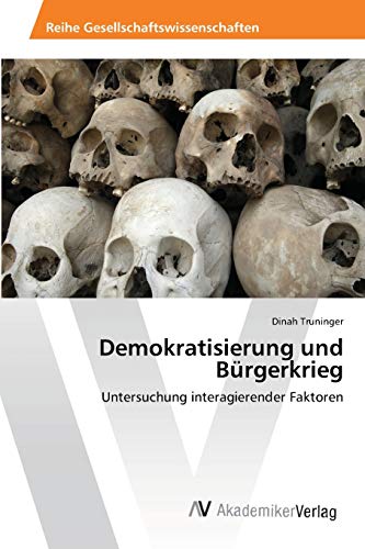 Demokratisierung und Bürgerkrieg: Untersuchung interagierender Faktoren