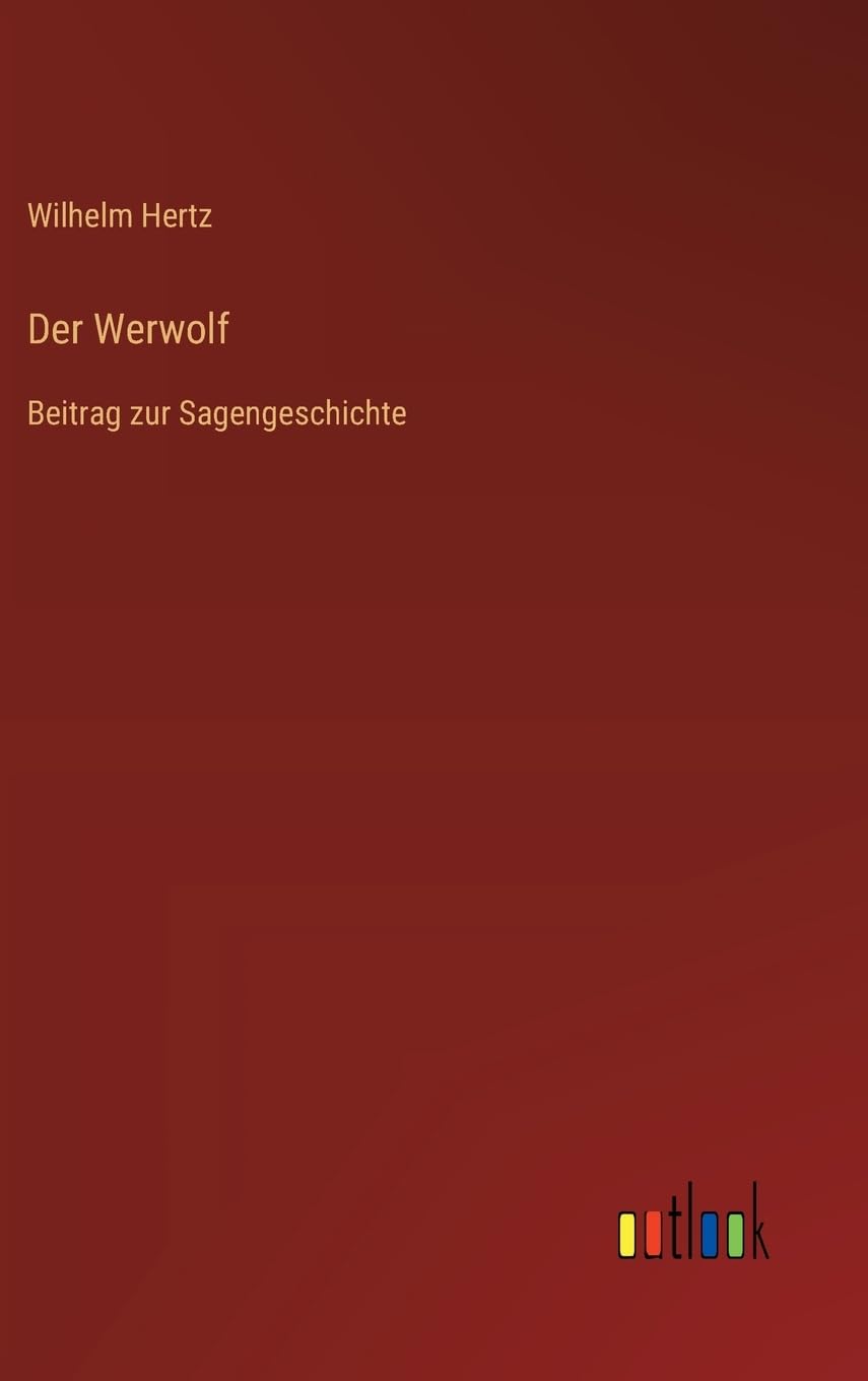 Der Werwolf: Beitrag zur Sagengeschichte