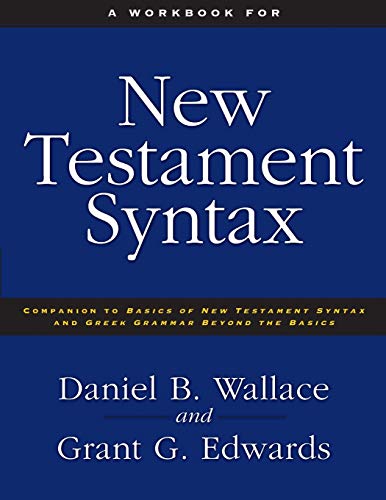 A Workbook for New Testament Syntax: Companion to Basics of New Testament Syntax and Greek Grammar Beyond the Basics