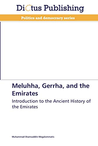 Meluhha, Gerrha, and the Emirates: Introduction to the Ancient History of the Emirates