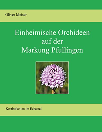 Heimische Orchideen auf der Markung Pfullingen: Kostbarkeiten im Echaztal