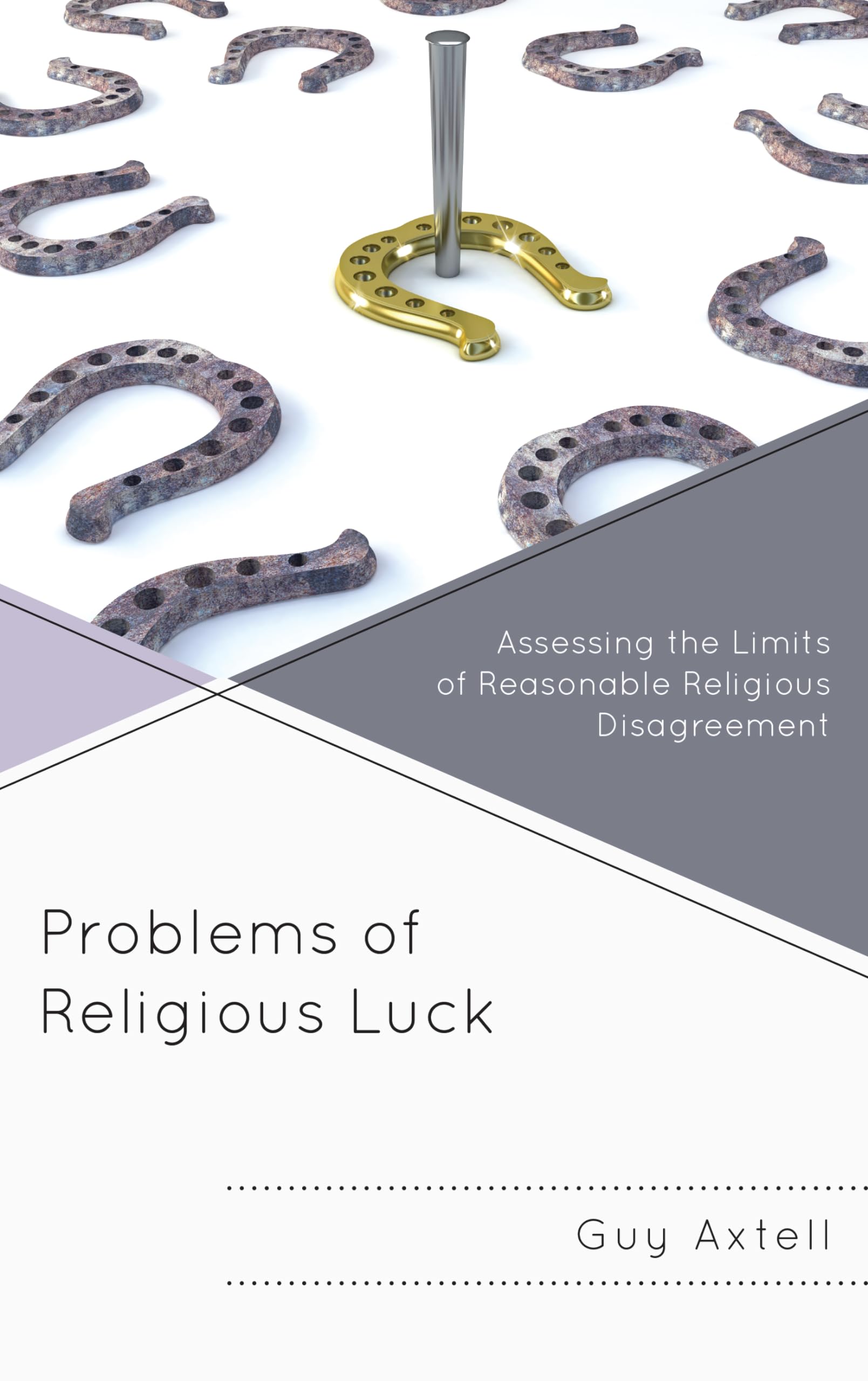 Problems of Religious Luck: Assessing the Limits of Reasonable Religious Disagreement