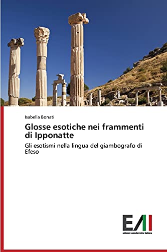 Glosse esotiche nei frammenti di Ipponatte: Gli esotismi nella lingua del giambografo di Efeso