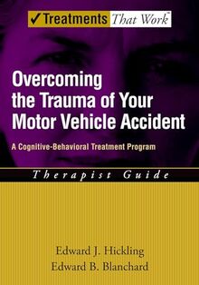 Overcoming the Trauma of Your Motor Vehicle Accident: A Cognitive-Behavioral Treatment Program Therapist Guide (Treatments that work)