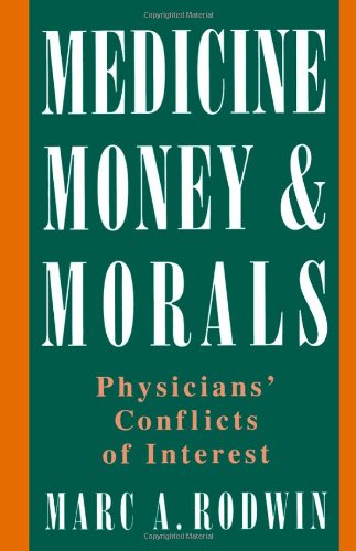 Medicine, Money and Morals: Physicians' Conflicts of Interest