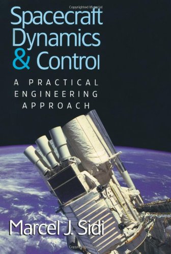 Spacecraft Dynamics and Control: A Practical Engineering Approach (Cambridge Aerospace Series)