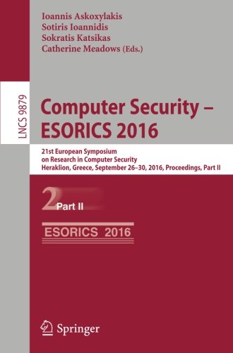 Computer Security - ESORICS 2016: 21st European Symposium on Research in Computer Security, Heraklion, Greece, September 26-30, 2016, Proceedings, Part II (Lecture Notes in Computer Science)