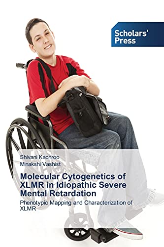 Molecular Cytogenetics of XLMR in Idiopathic Severe Mental Retardation: Phenotypic Mapping and Characterization of XLMR