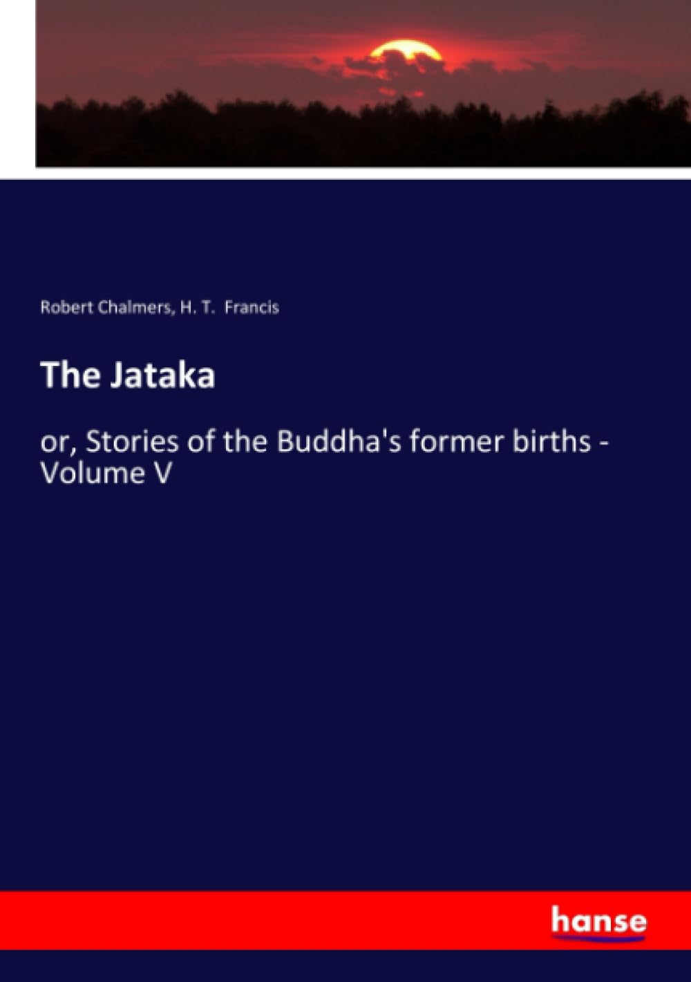 The Jataka: or, Stories of the Buddha's former births - Volume V