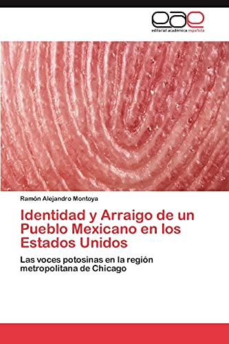 Identidad y Arraigo de un Pueblo Mexicano en los Estados Unidos: Las voces potosinas en la región metropolitana de Chicago