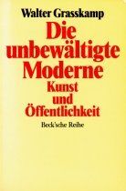 Die unbewältigte Moderne: Kunst und Öffentlichkeit