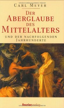 Der Aberglaube des Mittelalters und der nachfolgenden Jahrhunderte