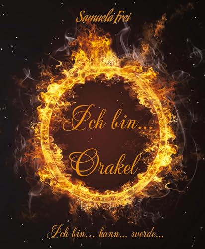 Ich bin... Orakel: Ich bin... kann... werde..., Mutmacher-Buch (Sam`s Orakel Trilogie)