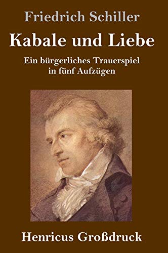 Kabale und Liebe (Großdruck): Ein bürgerliches Trauerspiel in fünf Aufzügen