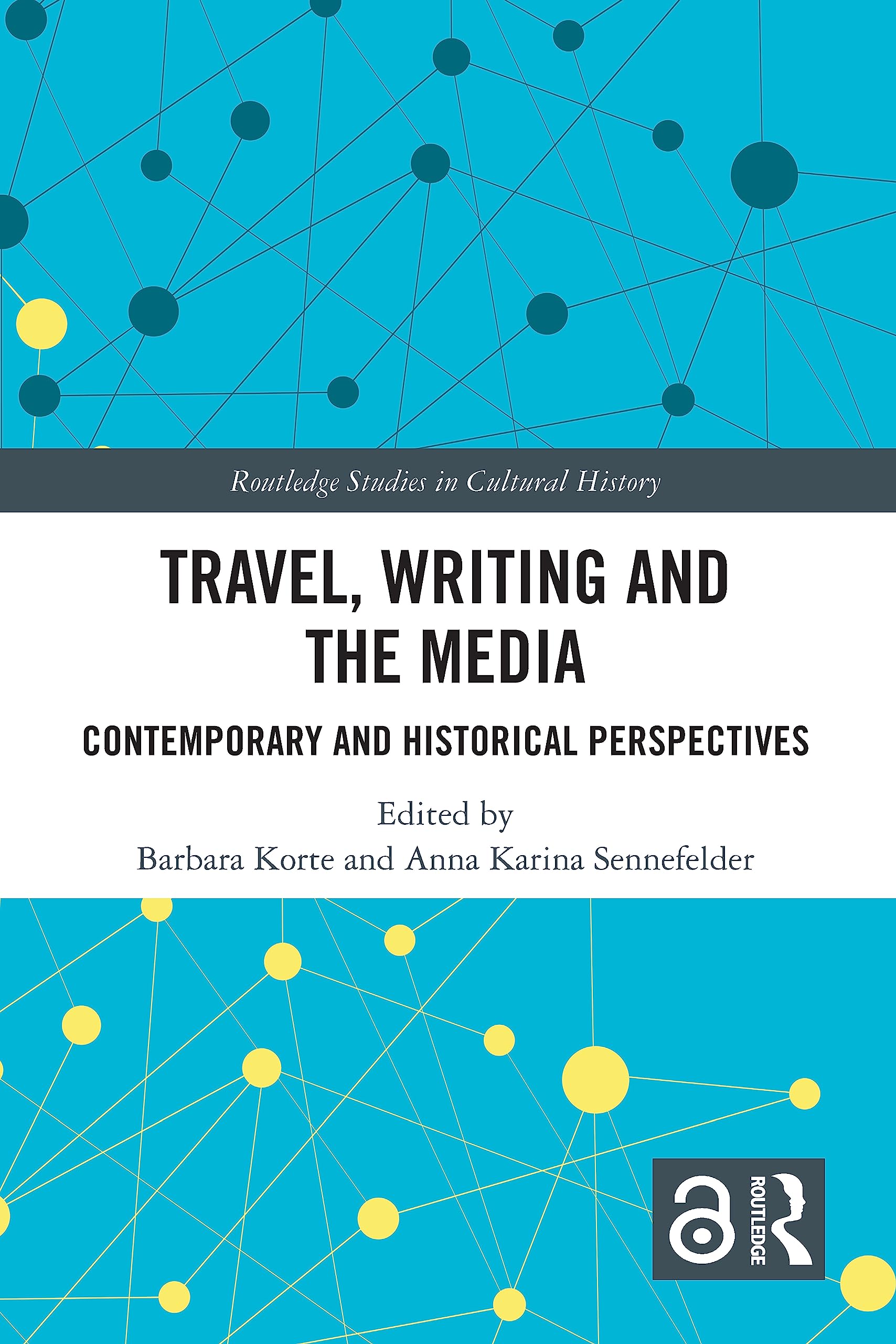 Travel, Writing and the Media: Contemporary and Historical Perspectives (Routledge Studies in Cultural History)